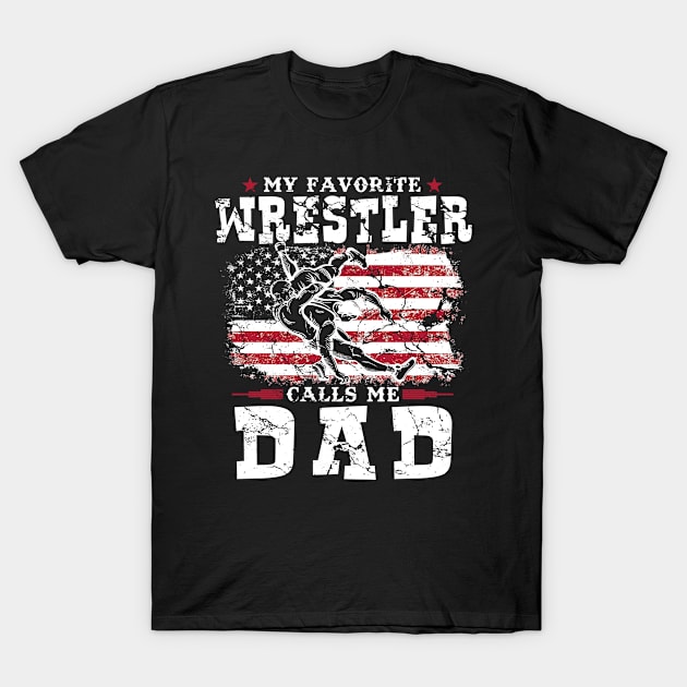 My Favorite Wrestler Calls Me Dad American Flag Funny Gift T-Shirt by Name&God